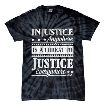 Injustice Anywhere Is A Threat To Justice Everywhere MLK Tie-Dye T-Shirt