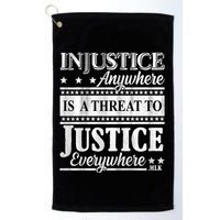 Injustice Anywhere Is A Threat To Justice Everywhere MLK Golf Towel