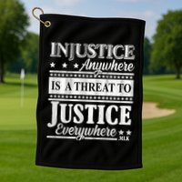 Injustice Anywhere Is A Threat To Justice Everywhere MLK Golf Towel