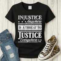 Injustice Anywhere Is A Threat To Justice Everywhere MLK Womens T-Shirt