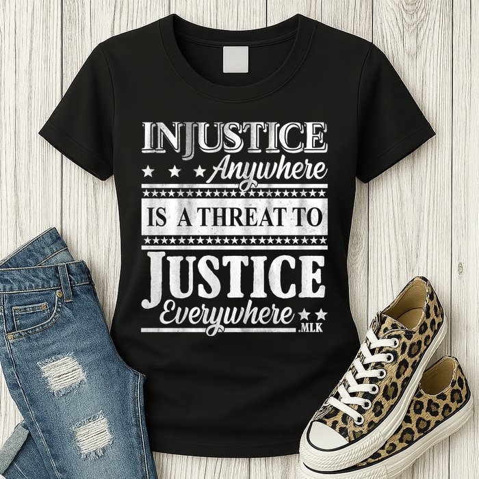 Injustice Anywhere Is A Threat To Justice Everywhere MLK Womens T-Shirt