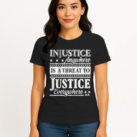 Injustice Anywhere Is A Threat To Justice Everywhere MLK Womens T-Shirt