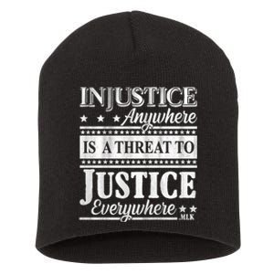 Injustice Anywhere Is A Threat To Justice Everywhere MLK Short Acrylic Beanie