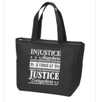 Injustice Anywhere Is A Threat To Justice Everywhere MLK Zip Tote Bag