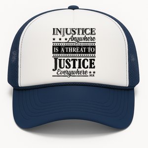 Injustice Anywhere Is A Threat To Justice Everywhere MLK Trucker Hat