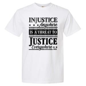 Injustice Anywhere Is A Threat To Justice Everywhere MLK Garment-Dyed Heavyweight T-Shirt