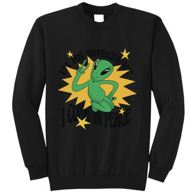 I'm An Introvert I Come In Peace Alien Sweatshirt