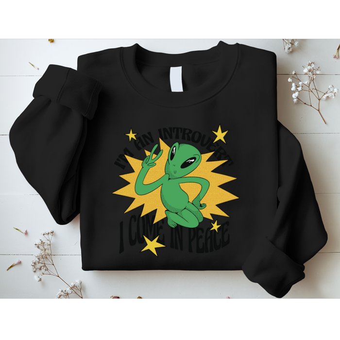 I'm An Introvert I Come In Peace Alien Sweatshirt