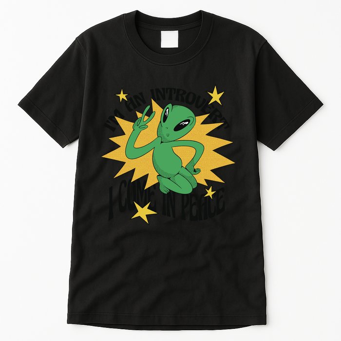 I'm An Introvert I Come In Peace Alien Tall T-Shirt