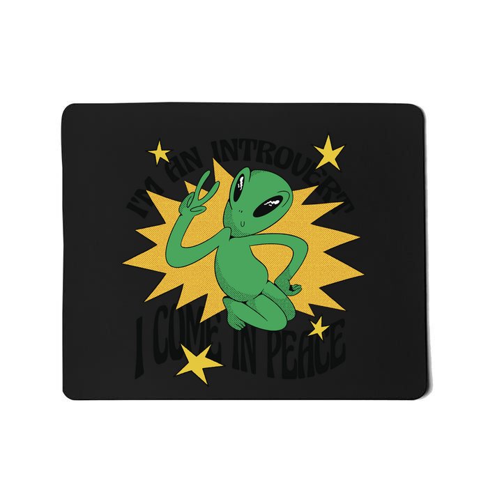 I'm An Introvert I Come In Peace Alien Mousepad