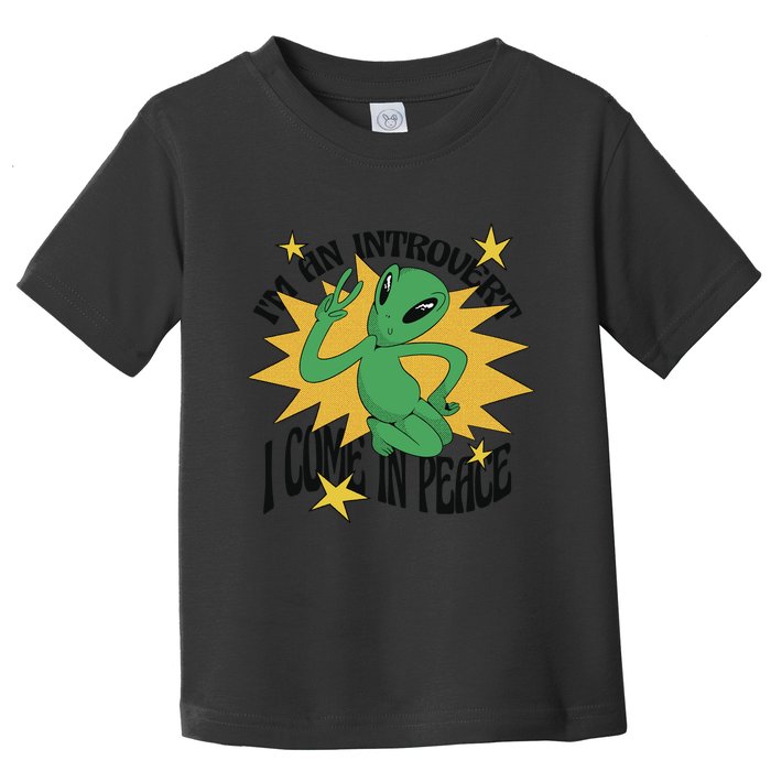 I'm An Introvert I Come In Peace Alien Toddler T-Shirt