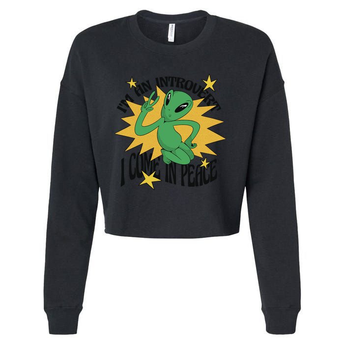 I'm An Introvert I Come In Peace Alien Cropped Pullover Crew