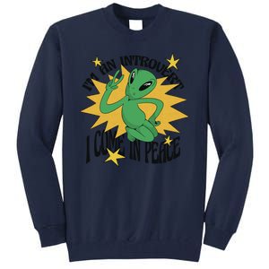 I'm An Introvert I Come In Peace Alien Tall Sweatshirt