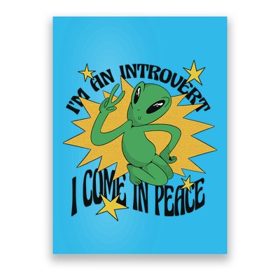 I'm An Introvert I Come In Peace Alien Poster