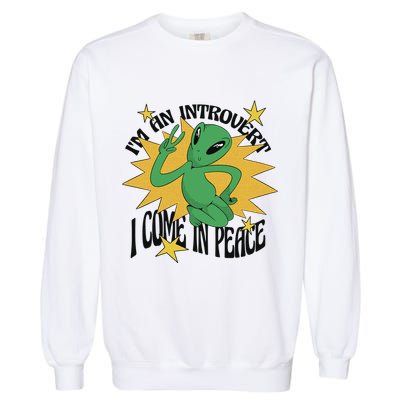 I'm An Introvert I Come In Peace Alien Garment-Dyed Sweatshirt