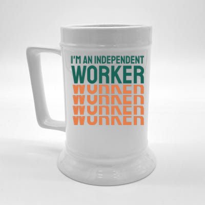 Im An Independent Worker Beer Stein