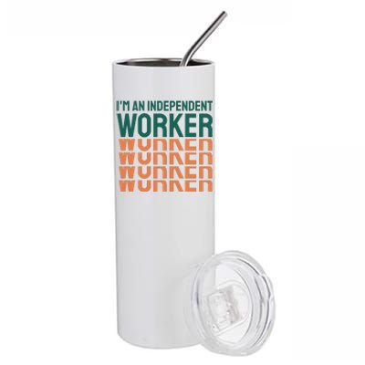 Im An Independent Worker Stainless Steel Tumbler