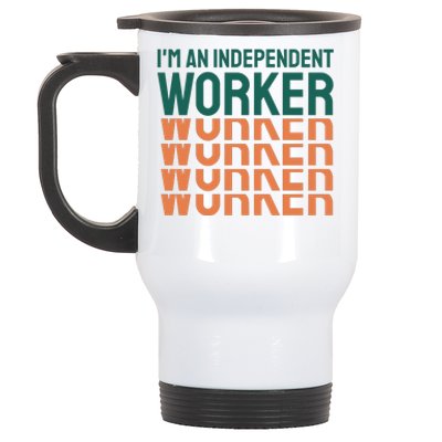 Im An Independent Worker Stainless Steel Travel Mug