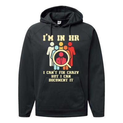 I Am In HR I Cant Fix Crazy Human Resources Manager Crazy Performance Fleece Hoodie