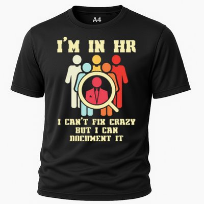 I Am In HR I Cant Fix Crazy Human Resources Manager Crazy Cooling Performance Crew T-Shirt