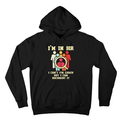 I Am In HR I Cant Fix Crazy Human Resources Manager Crazy Hoodie