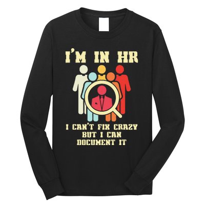 I Am In HR I Cant Fix Crazy Human Resources Manager Crazy Long Sleeve Shirt