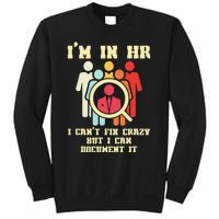 I Am In HR I Cant Fix Crazy Human Resources Manager Crazy Sweatshirt