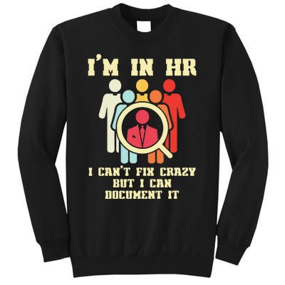 I Am In HR I Cant Fix Crazy Human Resources Manager Crazy Sweatshirt