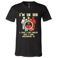 I Am In HR I Cant Fix Crazy Human Resources Manager Crazy V-Neck T-Shirt