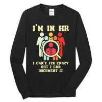 I Am In HR I Cant Fix Crazy Human Resources Manager Crazy Tall Long Sleeve T-Shirt