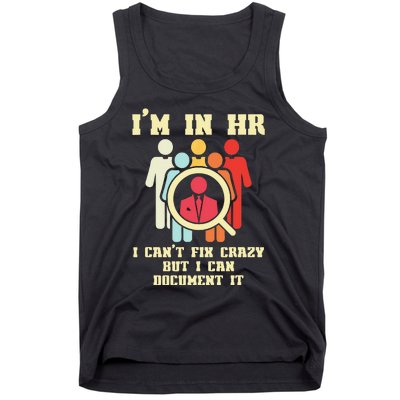 I Am In HR I Cant Fix Crazy Human Resources Manager Crazy Tank Top