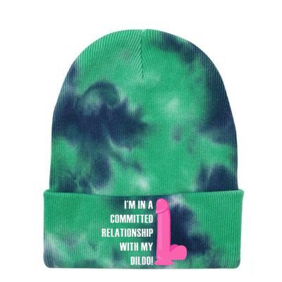 I Am In A Fixed Relationship To My Dildo Tie Dye 12in Knit Beanie