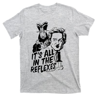 Its All In The Reflexes T-Shirt