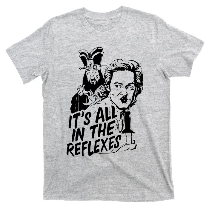 Its All In The Reflexes T-Shirt