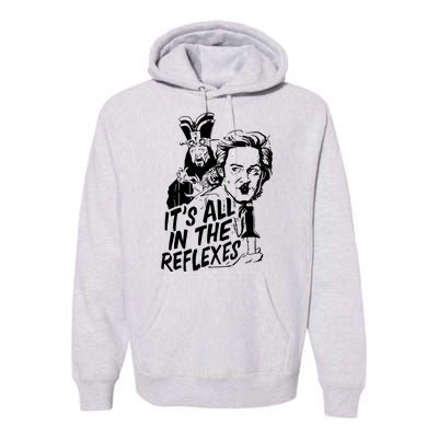 Its All In The Reflexes Premium Hoodie