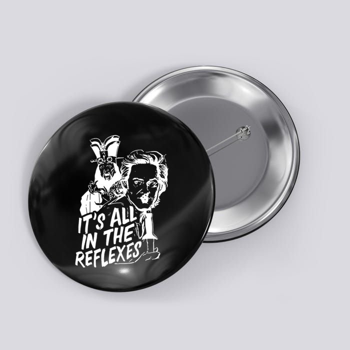 Its All In The Reflexes Button