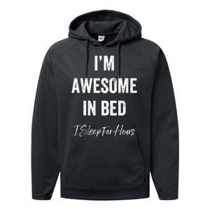 I'm Awesome In Bed I Can Sleep For Hours Performance Fleece Hoodie