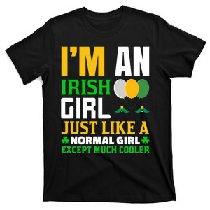 I'm An Irish Girl Just Like A Normal Girl Except Much Cooler T-Shirt