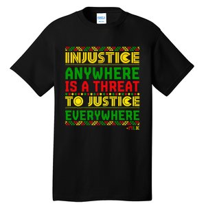 Injustice Anywhere Is A Threat To Justice Everywhere Mlk Tall T-Shirt