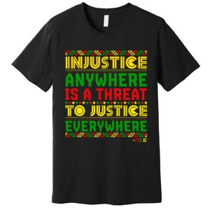 Injustice Anywhere Is A Threat To Justice Everywhere Mlk Premium T-Shirt