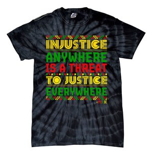 Injustice Anywhere Is A Threat To Justice Everywhere Mlk Tie-Dye T-Shirt