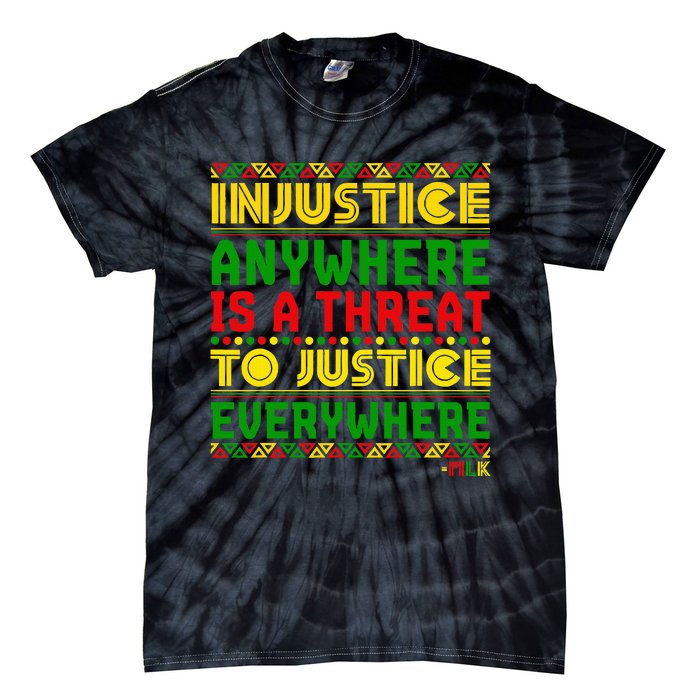 Injustice Anywhere Is A Threat To Justice Everywhere Mlk Tie-Dye T-Shirt