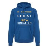 If Anyone Is In Christ New Creation Christian Bible Verse Premium Hoodie