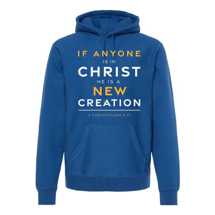 If Anyone Is In Christ New Creation Christian Bible Verse Premium Hoodie