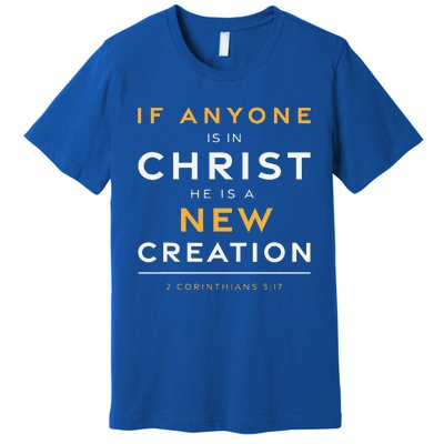 If Anyone Is In Christ New Creation Christian Bible Verse Premium T-Shirt