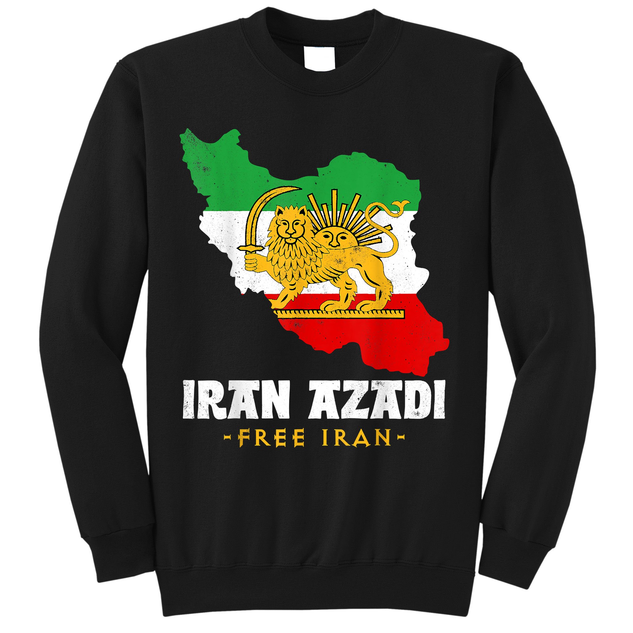 IRAN AZADI Iran Flag Map Lion Sun Sword Free Iran Revolution Sweatshirt