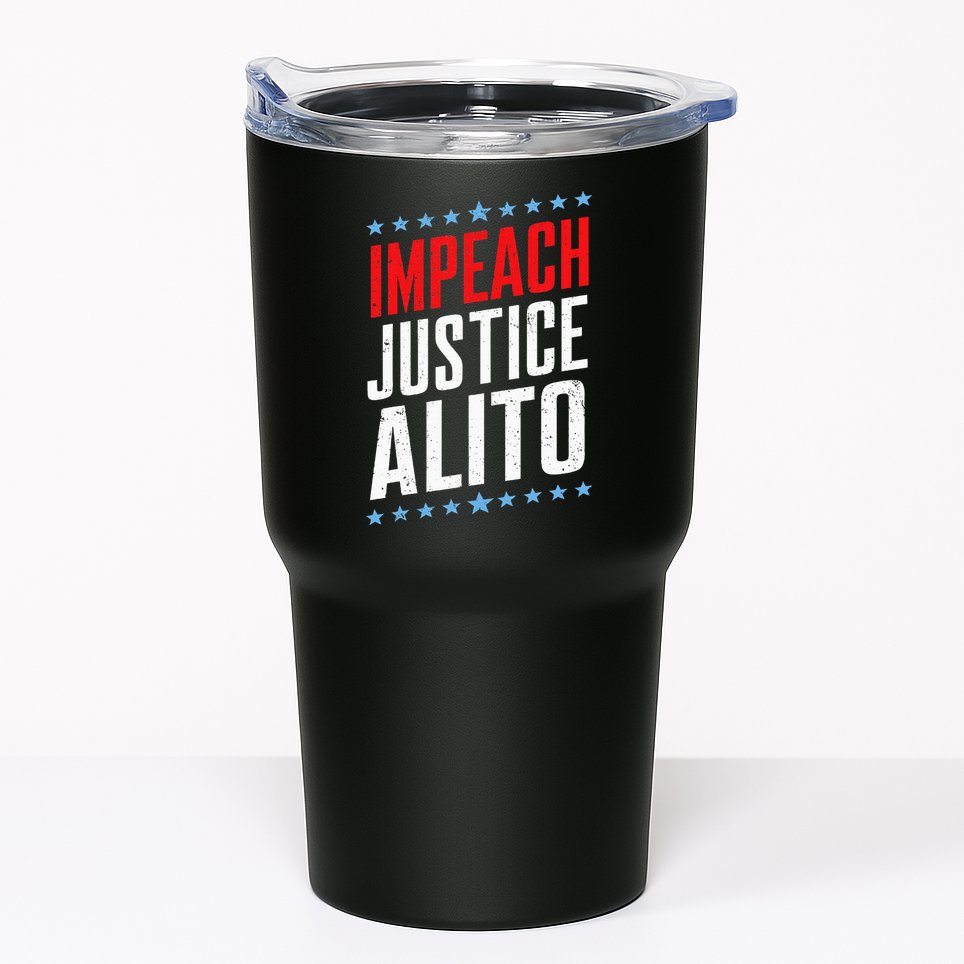 Impeach Alito Impeach Supreme Court Justice Samuel Alito Tumbler