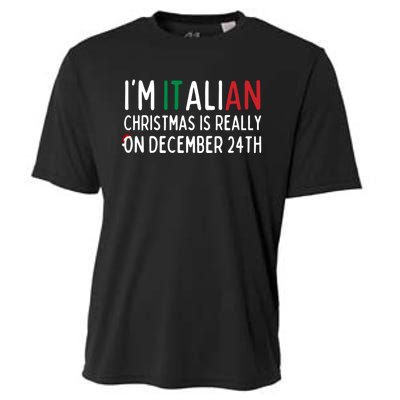 I Am Italian Christmas Is Really On December 24th Cute Gift Cooling Performance Crew T-Shirt