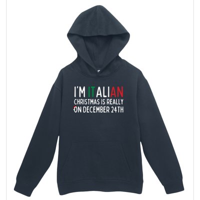 I Am Italian Christmas Is Really On December 24th Cute Gift Urban Pullover Hoodie