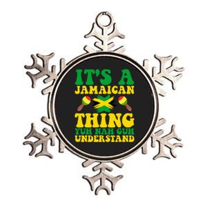 Its A Jamaican Thing Yuh Nah Guh Understand Jamaican Roots Metallic Star Ornament